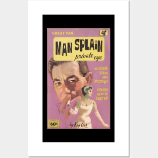 Man Splain...Private Eye! Posters and Art